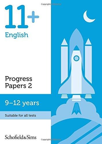 11+ English Progress Papers Book 2: KS2, Ages 9-12 Schofield&Sims Ltd.
