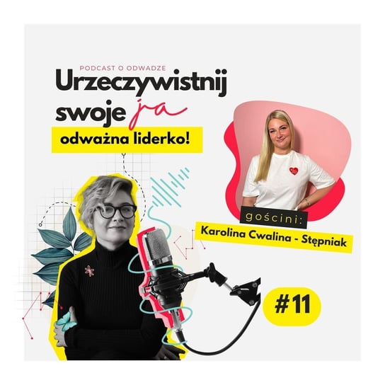 #11 JA.Liderka. Czy kobiety umieją w karierę? Rozmowa z Karoliną Cwaliną - Stępniak - Urzeczywistnij swoje JA! - podcast - audiobook Iwanowska - Polkowska Marta