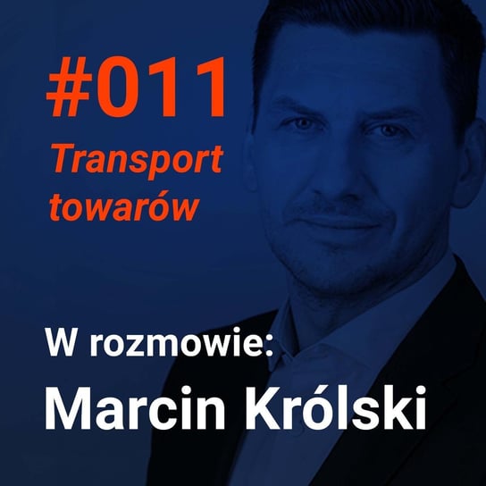 #11 Jak działa współczesny transport towarów (Marcin Królski w rozmowie o transporcie cargo) - Idee warte poznania - podcast Andrzejak Filip