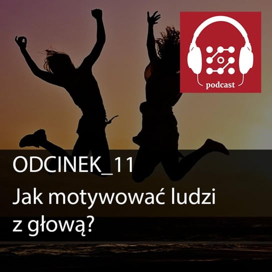 #11 Jak motywować ludzi z głową?  - Dostarczaj Wartość - podcast Michalski Bartłomiej