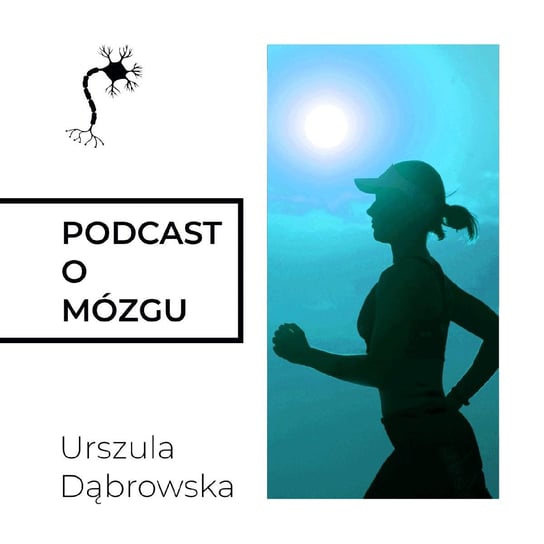 #11 Jest Ruch, Jest Życie - Podcast o mózgu - podcast Dąbrowska Urszula