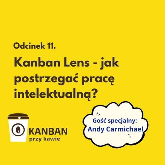 #11 Kanban Lens - jak postrzegać pracę intelektualną? - Kanban przy kawie - podcast Orszewski Radosław