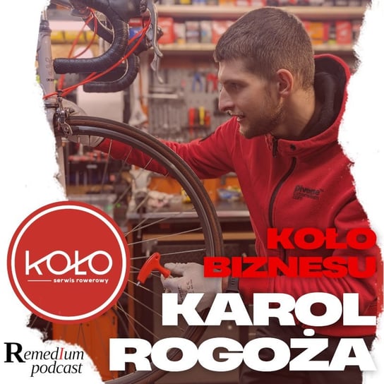 #11 Koło biznesu  – Karol Rogoża - Remedium - Podcast o rozwoju osobistym - podcast Dariusz z Remedium