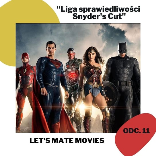 #11 Liga sprawiedliwości Snyder's cut - Let's mate movies - podcast Mączka Tomasz, Zawadzki Jerzy