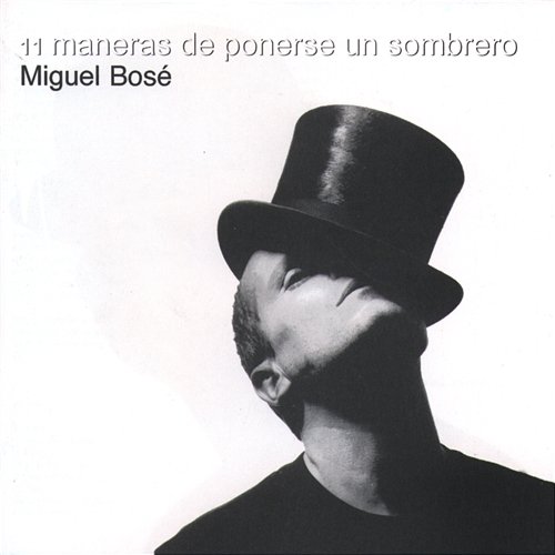 11 Maneras De Ponerse Un Sombrero Miguel Bose