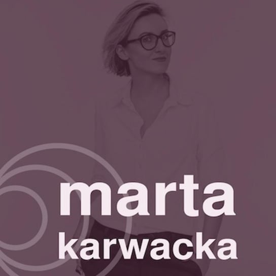 #11 Marta Karwacka- Jak wprowadzić prawdziwą odpowiedzialność do naszego biznesu? - S02E11 - MUDA Talks - podcast Pięta Anna