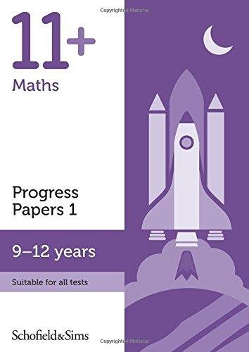 11+ Maths Progress Papers Book 1: KS2, Ages 9-12 Schofield&Sims Ltd.