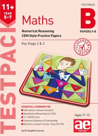 11+ Maths Year 5-7 Testpack B Papers 5-8: Numerical Reasoning CEM Style Practice Papers Stephen C. Curran