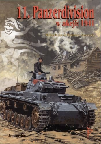 11. Panzerdivision w Akcji 1941 Kruk Marek, Szewczyk Radosław