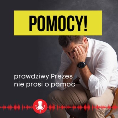 #11 Pomocy? Prawdziwy prezes o pomoc nie prosi - Droga samotnika - podcast Tomasz Ciosek