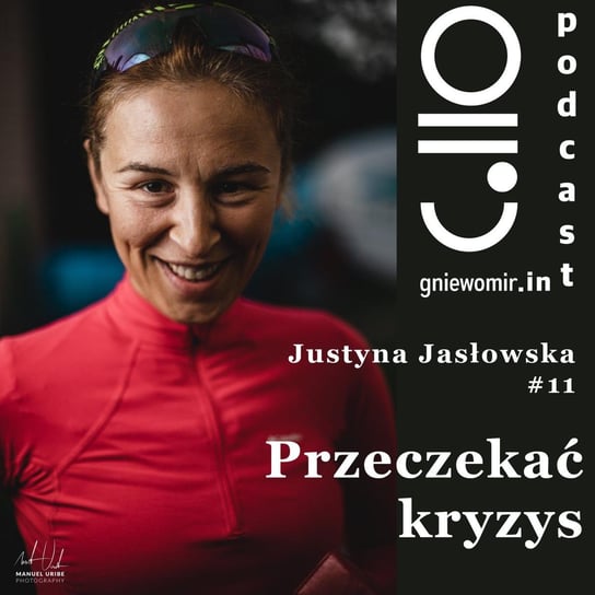 #11 Przeczekać kryzys - rozmowa z Justyna Jasłowską - Gniewomir.In - myśl - jedz - biegaj - podcast - audiobook Skrzysiński Gniewomir