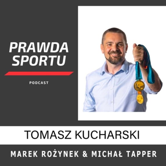 #11 Rozmowa z Tomaszem Kucharskim 2- krotnym złotym medalistą olimpijskim. - PRAWDA SPORTU - podcast Michał Tapper - Harry