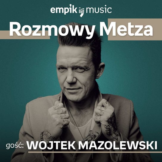 #11 Rozmowy Metza: Wojtek Mazolewski - podcast Metz Piotr