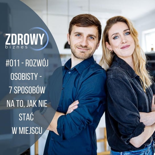 #11 ROZWÓJ OSOBISTY - 7 sposobów na ruszenie z miejsca - Zdrowy biznes - podcast Dachowska Karolina, Dachowski Michał