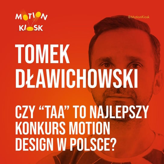 #11 Tomek Dławichowski - Czy Timecode Akcja Animacja to najlepszy konkurs Motion Design w Polsce? - Motion Kiosk - podcast Ciereszyński Piotr