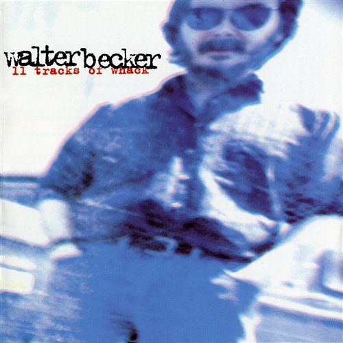 11 Tracks Of Whack Walter Becker