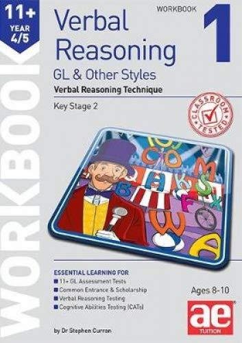 11+ Verbal Reasoning Year 45 GL & Other Styles. Verbal Reasoning Technique. Workbook 1 Dr Stephen C Curran, Jacqui Turner