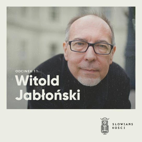 #11 Witold Jabloński - Słowiańskości - podcast Kościńska Natalia