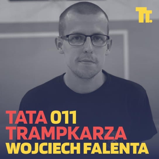 #11 Wojciech Falenta: 12 czynników wpływających na sukces topowych młodych piłkarzy - Tata Trampkarza - podcast Kamil Pivot
