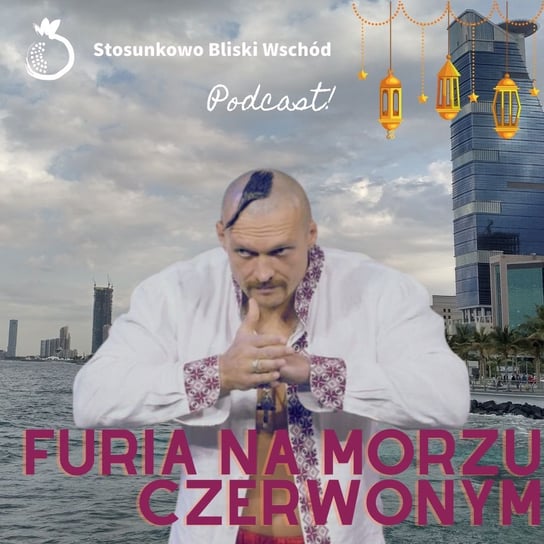 #110 Furia na Morzu Czerwonym - Stosunkowo Bliski Wschód - podcast Zębala Dominika, Katulski Jakub