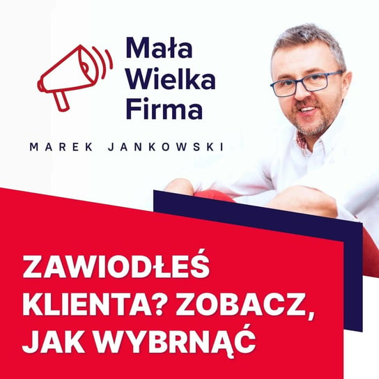 #110 Granice tolerancji klienta - Mała Wielka Firma - podcast - audiobook Jankowski Marek