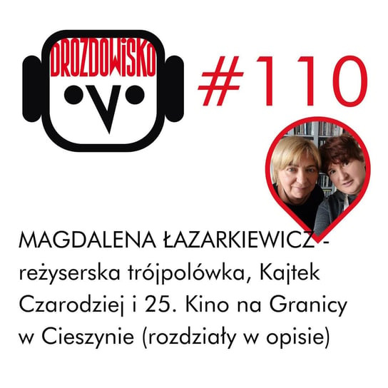 #110 Magdalena Łazarkiewicz (rozdziały w opisie) - Drozdowisko - podcast Drozda Teresa