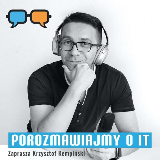 #110 Wykorzystanie danych dzięki chmurze - Porozmawiajmy o IT - podcast Kempiński Krzysztof