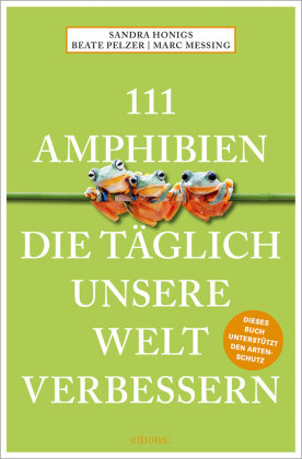 111 Amphibien, die täglich unsere Welt verbessern Emons Verlag