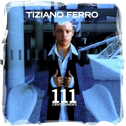 111 (Centoundici) Tiziano Ferro