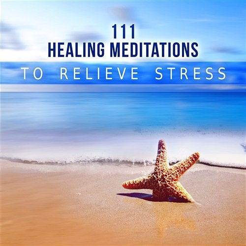 111 Healing Meditations to Relieve Stress – Relaxing Natural Ambiences with Classical Indian Flute for Mindfulness Exercises, Yoga Practice Absolutely Relaxing Oasis
