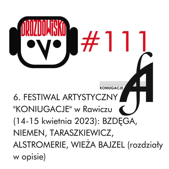 #111 Koniugacje: Taraszkiewicz, Bzdęga, Niemen, Alstromerie, Wieża Bajzel (rozdziały w opisie) - Drozdowisko - podcast Drozda Teresa