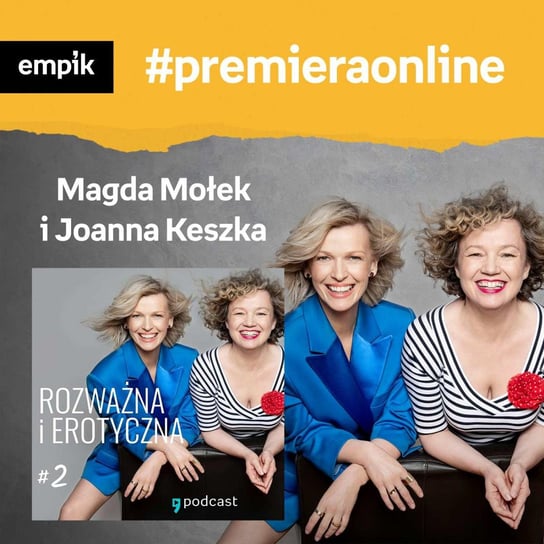 #111 Magda Mołek, Joanna Keszka - Empik #premieraonline - podcast Dżbik-Kluge Justyna, Keszka Joanna, Mołek Magda
