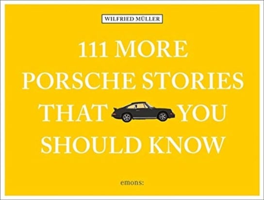 111 More Porsche Stories That You Should Know Muller Wilfried