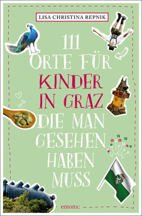 111 Orte für Kinder in Graz, die man gesehen haben muss Emons Verlag