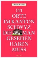 111 Orte im Kanton Schwyz, die man gesehen haben muss Gotschi Silvia