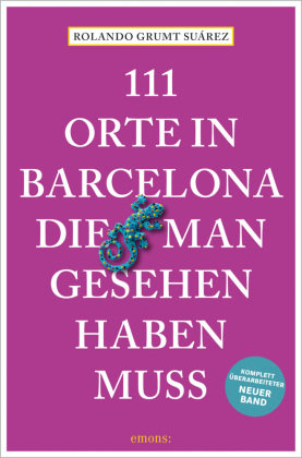 111 Orte in Barcelona, die man gesehen haben muss Emons Verlag