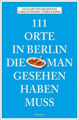 111 Orte in Berlin, die man gesehen haben muss Emons Verlag