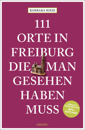 111 Orte in Freiburg, die man gesehen haben muss Emons Verlag