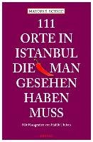 111 Orte in Istanbul, die man gesehen haben muss Schmid Marcus X.