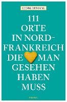 111 Orte in Nordfrankreich, die man gesehen haben muss Emons Verlag