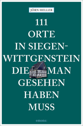 111 Orte in Siegen-Wittgenstein, die man gesehen haben muss Emons Verlag