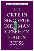 111 Orte in Singapur, die man gesehen haben muss Hein Christoph, Hein-Seppeler Sabine