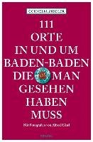 111 Orte in und um Baden-Baden, die man gesehen haben muss Ziegler Cornelia