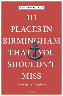 111 Places in Birmingham That You Shouldn't Miss Emons Verlag Gmbh