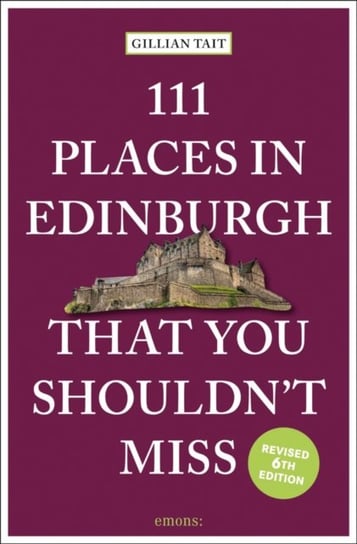 111 Places in Edinburgh That You Shouldn't Miss Gillian Tait