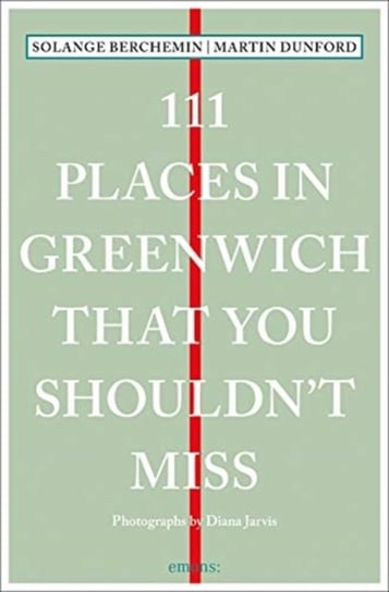 111 Places in Greenwich That You Shouldnt Miss Dunford Martin, Solange Berchemin