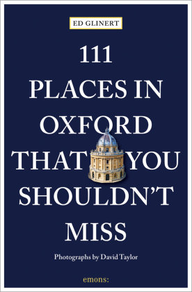 111 Places in Oxford That You Shouldn't Miss Emons Verlag