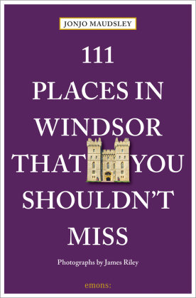 111 Places in Windsor That You Shouldn't Miss Emons Verlag