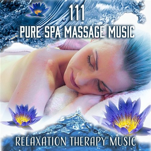 111 Pure Spa Massage Music: Relaxation Therapy Music for Meditation, Yoga, Reiki, Deep Sleep Mindfulness Meditation Music Spa Maestro
