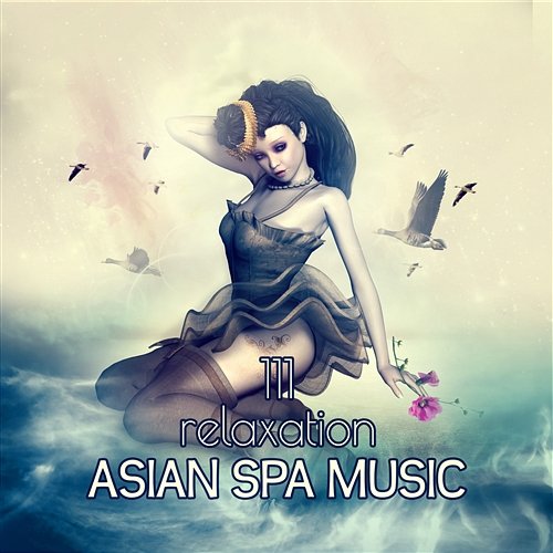 111 Relaxation: Asian Spa Music, Healing Zen Aromatherapy, Wellness and Ayurveda, Nature Sounds for Oriental Massage Various Artists